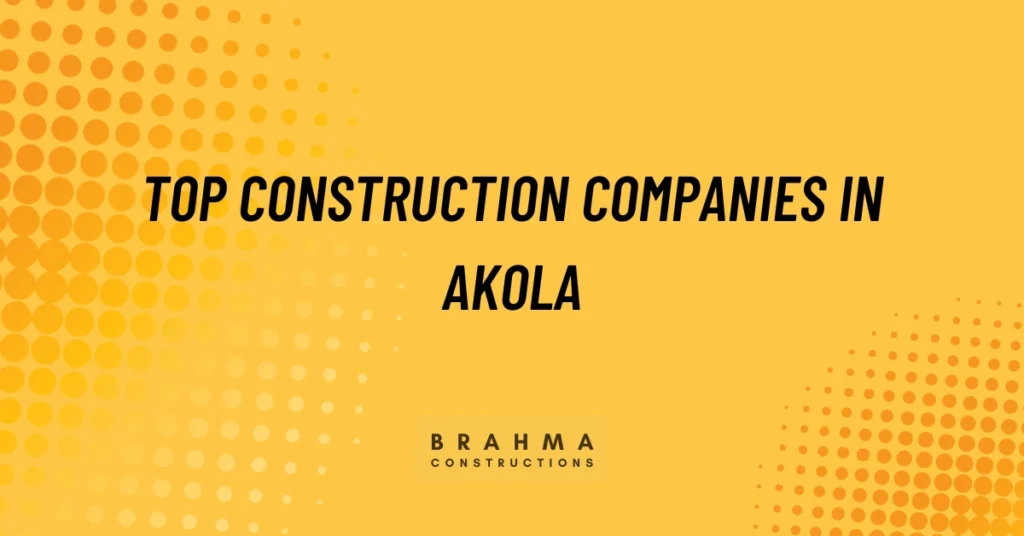 top construction companies in Akola offering quality residential, commercial, and turnkey building solutions with reliable services.